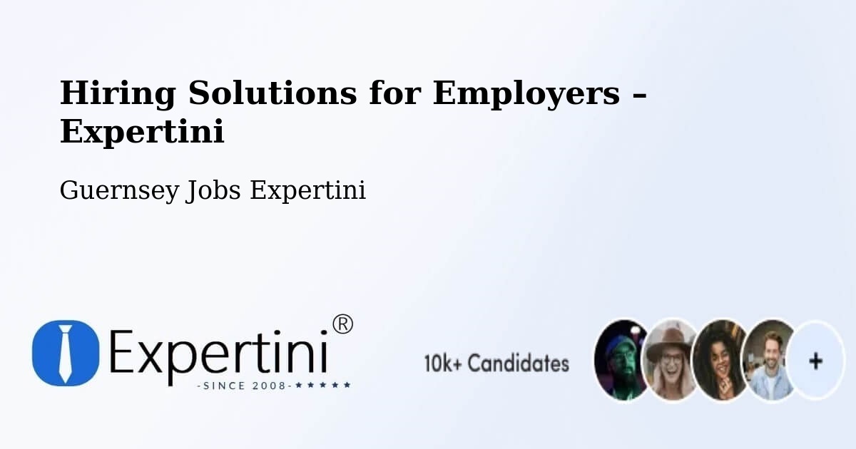 Hiring Solutions for Employers in Le Vallon - Le Vallon, Guernsey Jobs Expertini